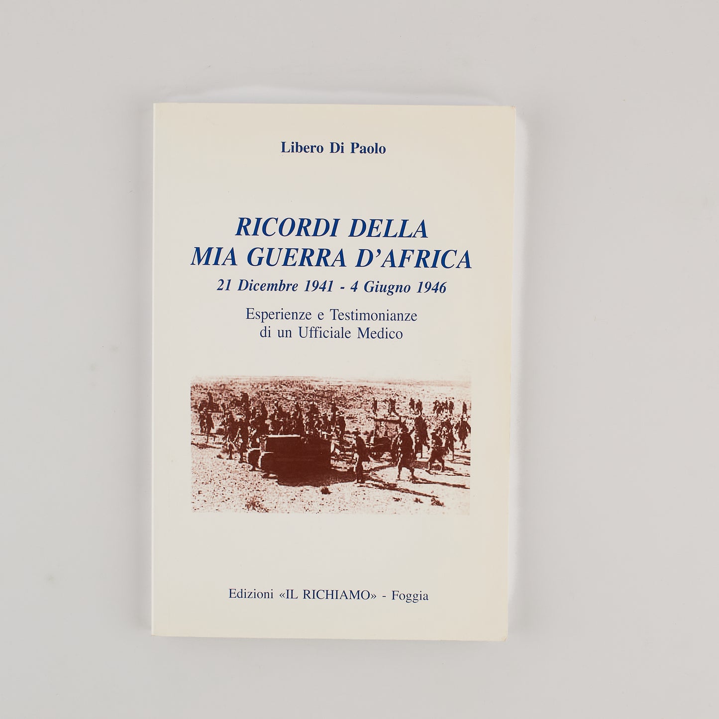 Libero Di Paolo - Ricordi della mia guerra d'Africa - AUTOGRAFATO
