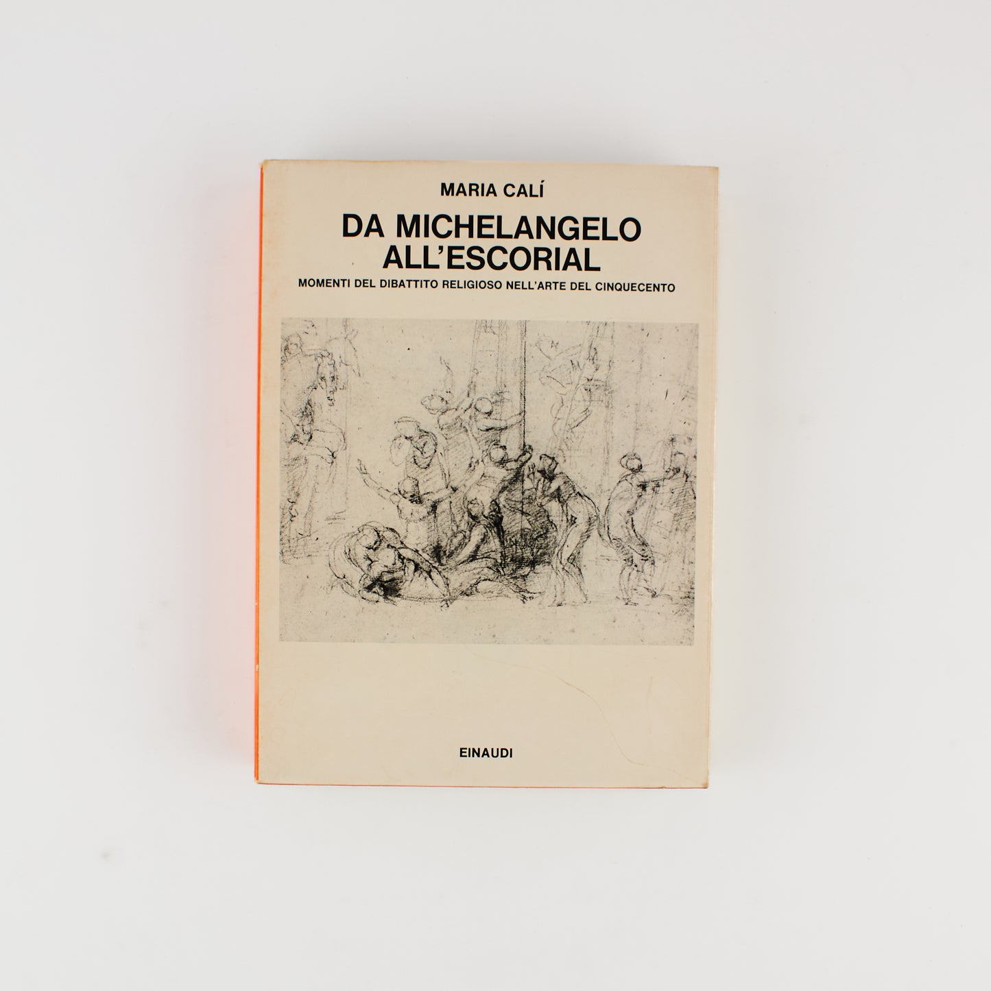 Maria Calì - Da Michelangelo all' Escorial - 1^ Ed. Einaudi 1980
