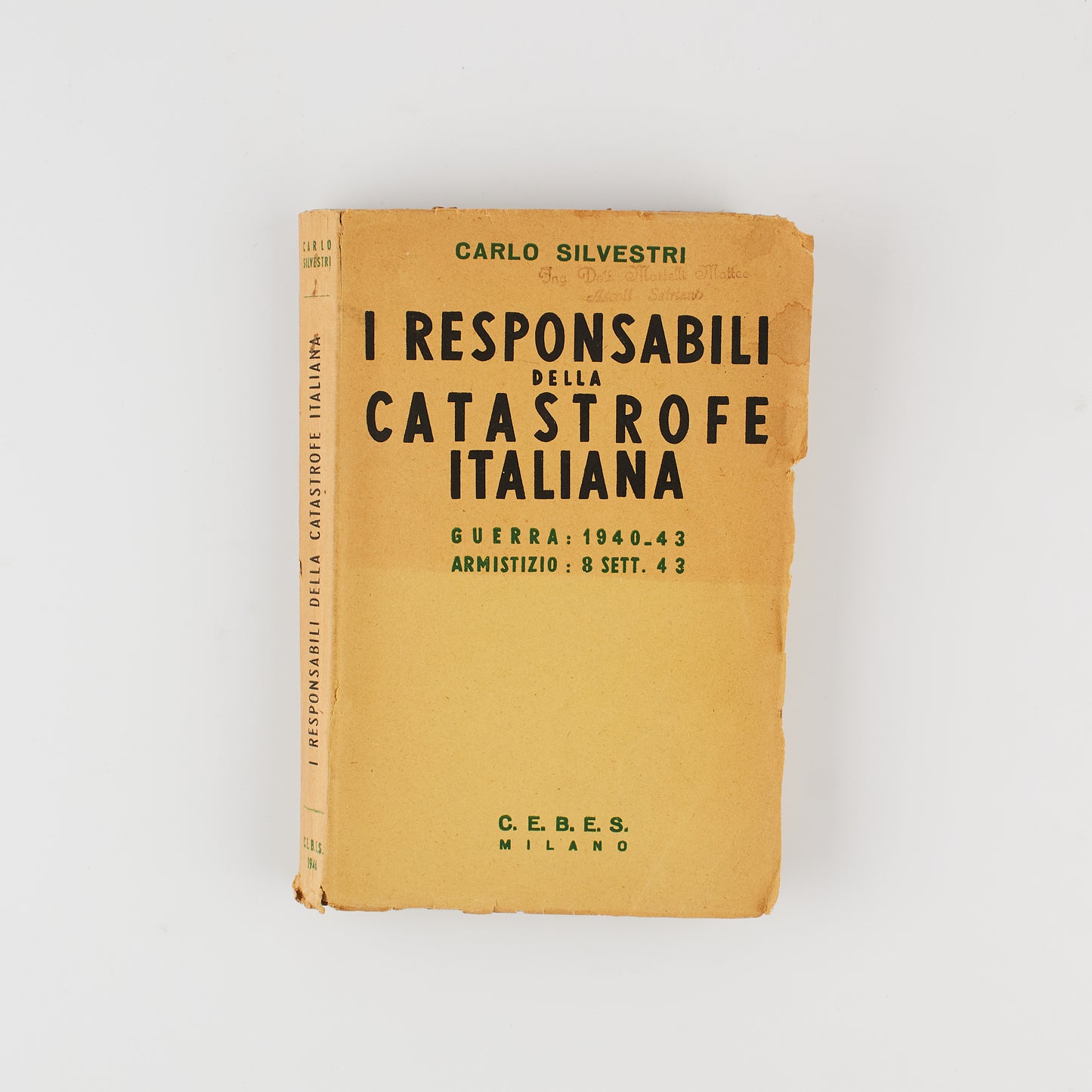 Carlo Silvestri - I responsabili della catastrofe italiana - Guerra 1940 - 1943 - 1^ Ed. Cebes 1946