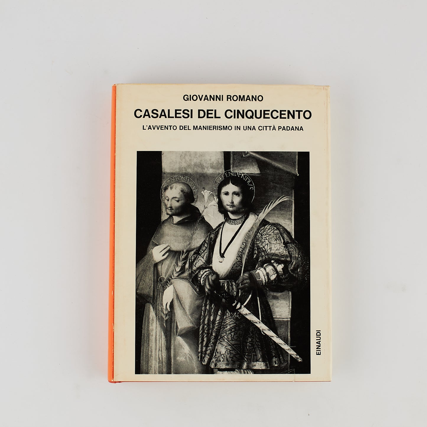 Giovanni Romano - Casalesi del Cinquecento - Prima Ed. Einaudi 1970 - Manierismo