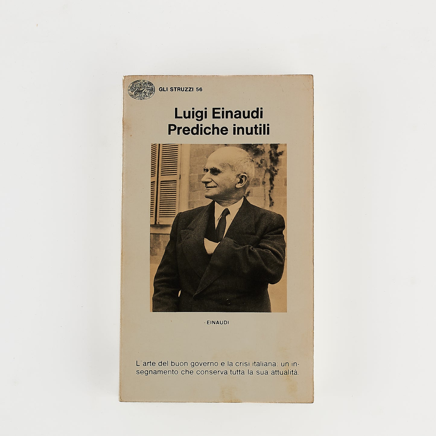 Luigi Einaudi - Prediche inutili - L'arte del buon governo e la crisi italiana - Prima Ed. Einaudi