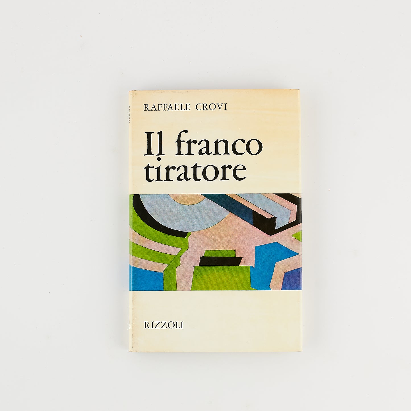 Raffaele Crovi - Il franco tiratore - Prima Ed. Rizzoli 1968 - CON DEDICA AUTOGRAFA