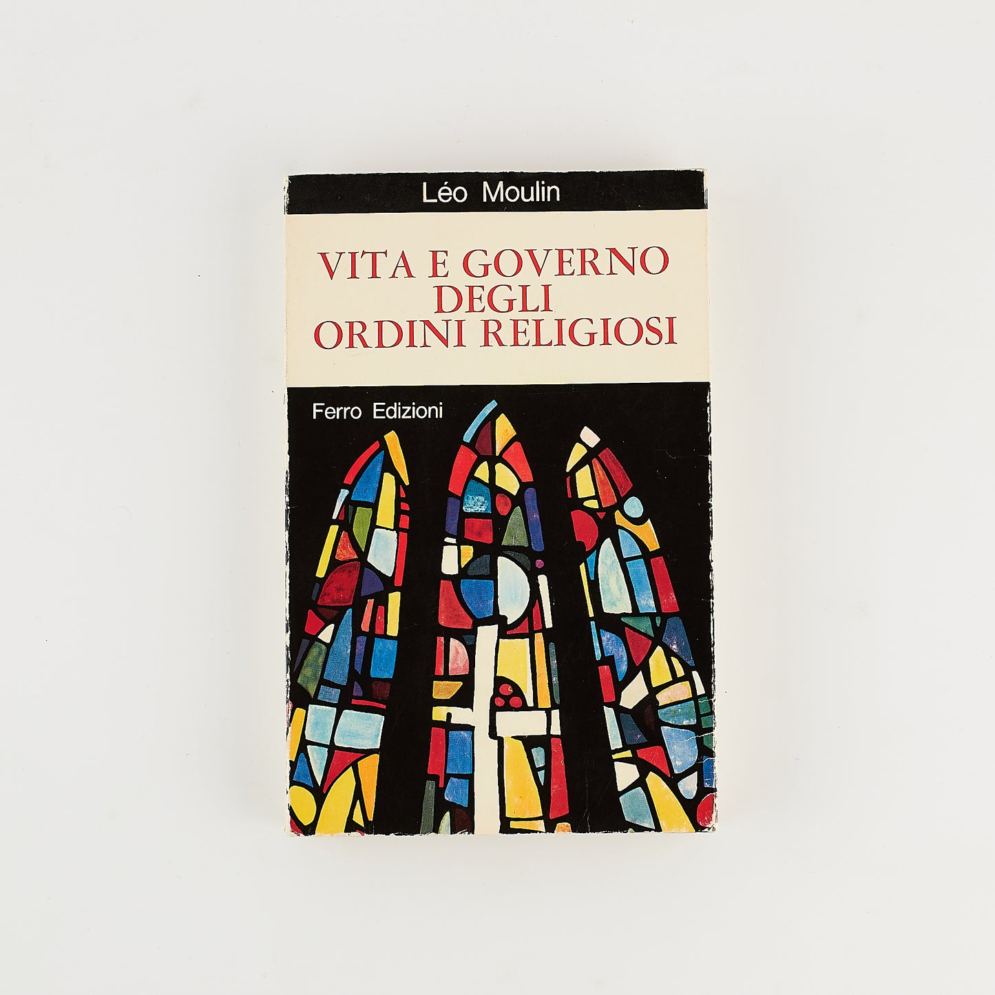 Leo Moulin - Vita e governo degli ordini religiosi - Prima Ed. Ferro 1965