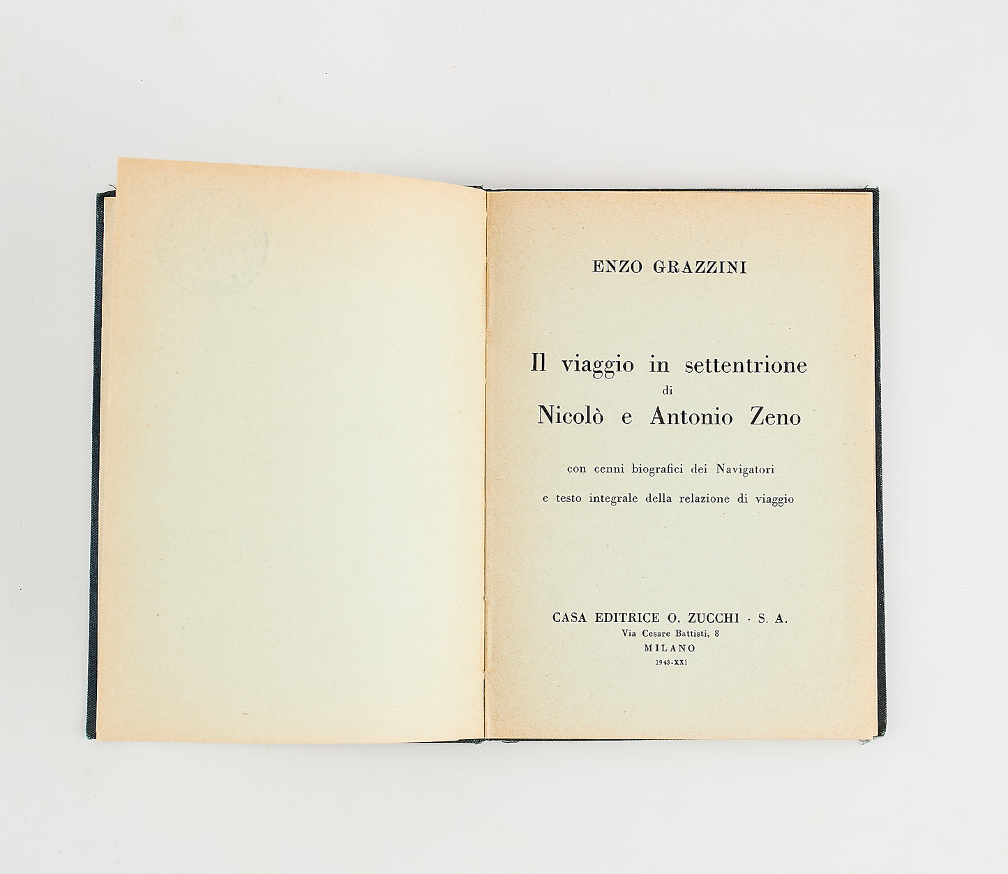 Enzo Grazzini - Il viaggio in settentrione di Nicolò e Antonio Zeno - Prima Ed. Zucchi 1943
