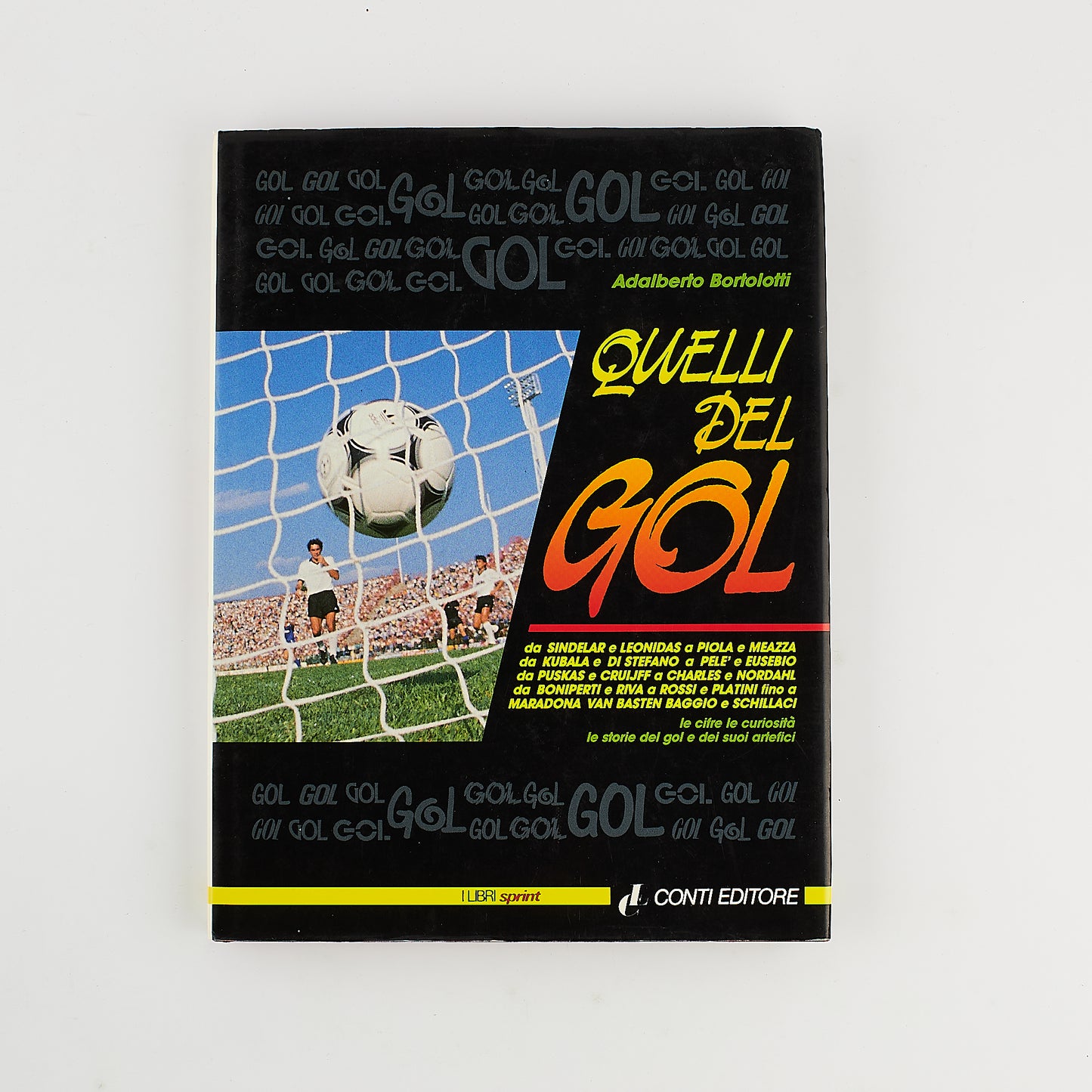 Adalberto Bortolotti - Quelli del Gol - Ed. Conti 1991 - STORIA DEL CALCIO