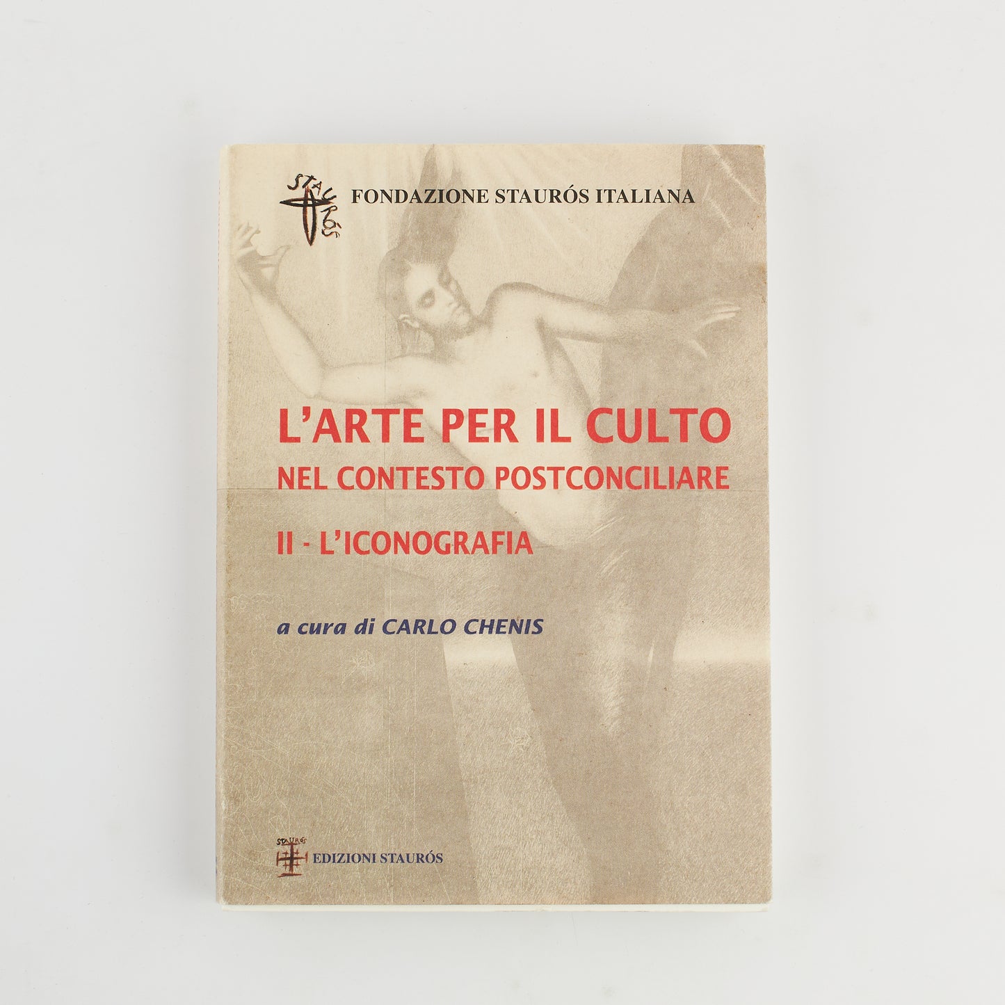 Carlo Chenis - L' Arte per il culto nel contesto postconciliare - Vol. 2 L' iconografia - Fond. Stauros