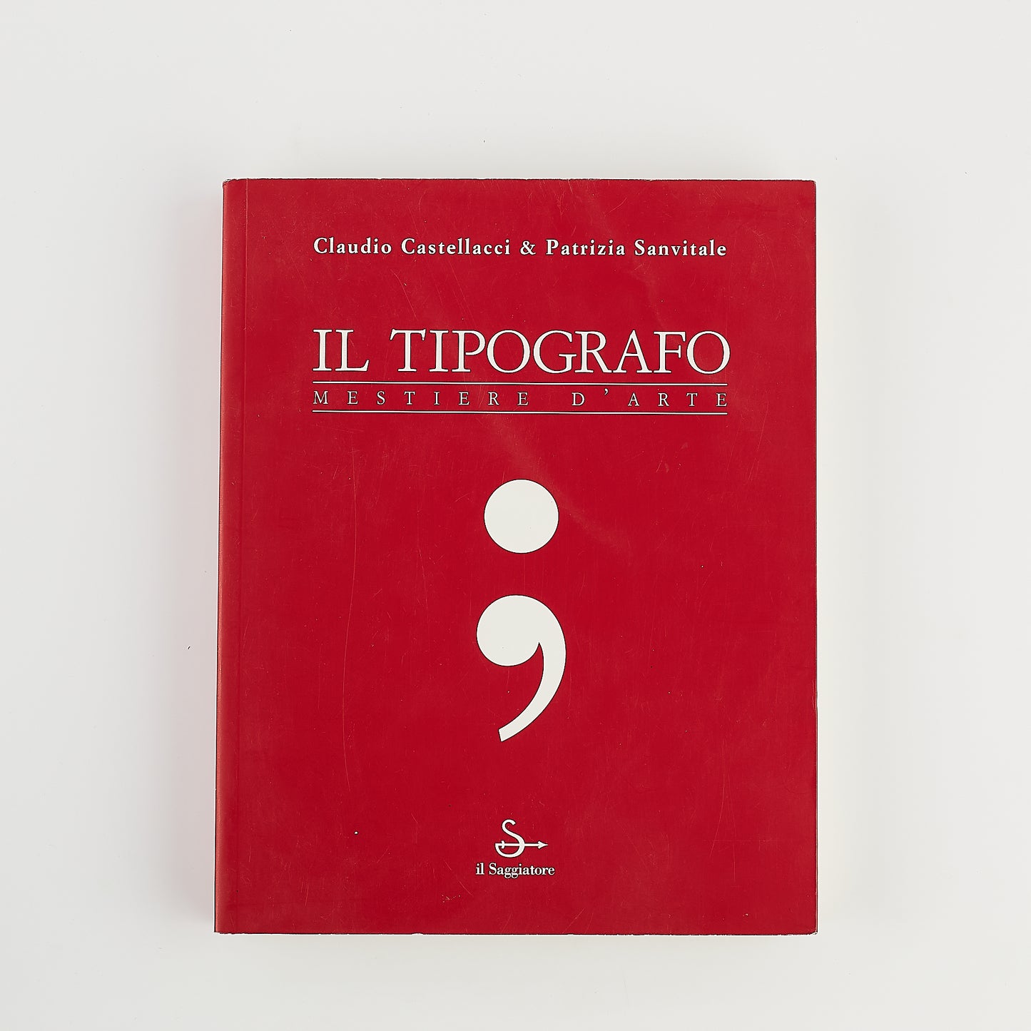 Castellacci - Sanvitale - Il tipografo mestiere d'arte - Prima Ed. Il Saggiatore 2004 - Illustrato