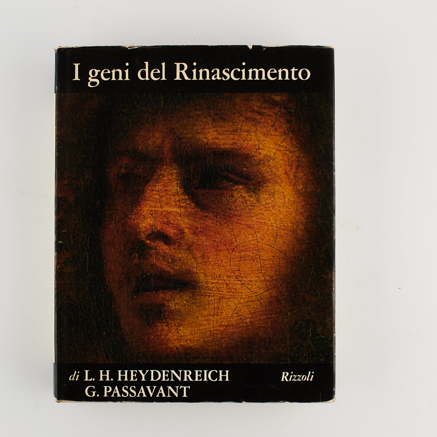 L.H. Heydenreich G. Passavant - I geni del Rinascimento - 1^ Ed. Rizzoli 1975 - ARTE