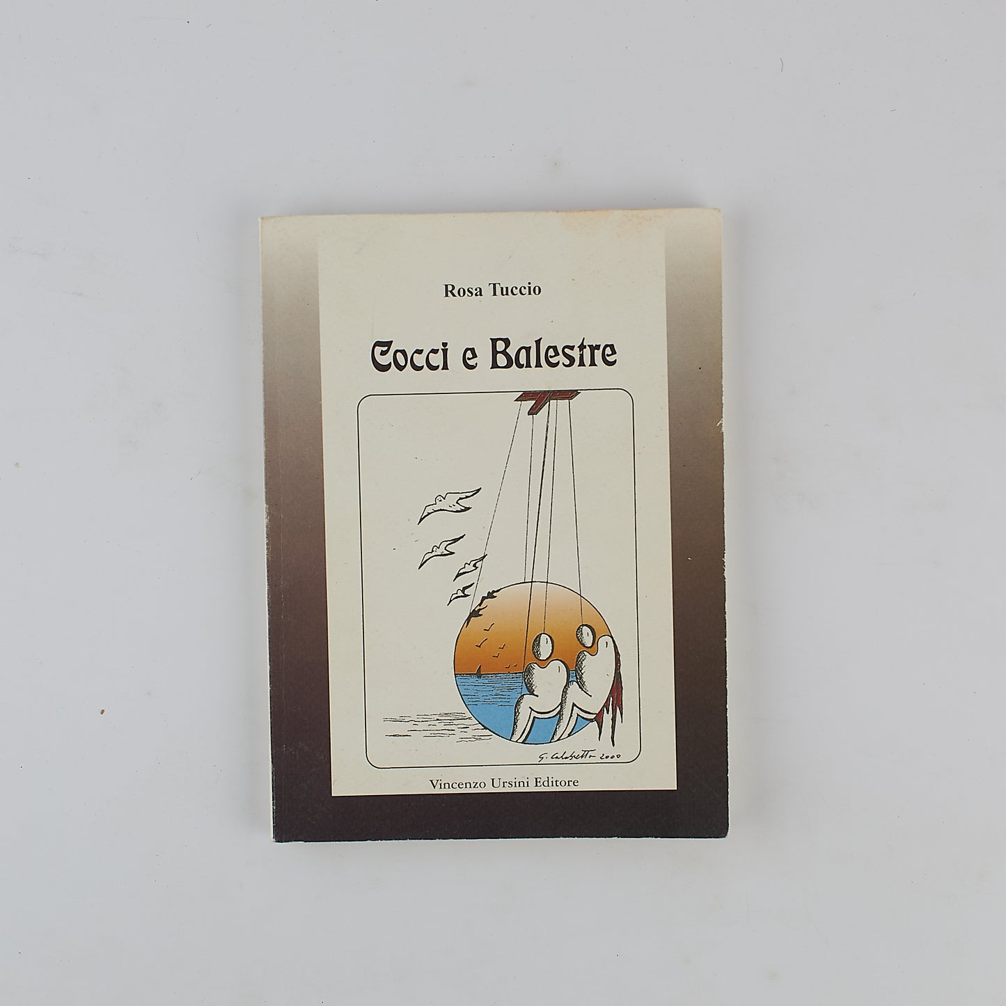 Rosa Tuccio - Cocci e Balestre - 1^ Ed. Ursini 2001 - Poesia - AUTOGRAFATO