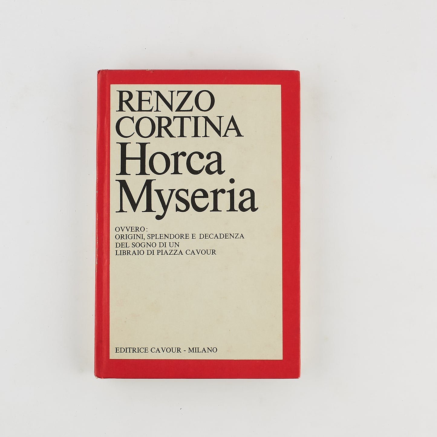 Renzo Cortina - Horca Myseria - 1^ Ed 1975 - Cavour