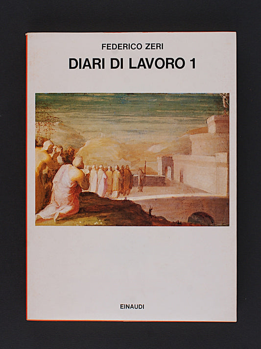 Federico Zeri - Diari di lavoro 1 - Einaudi 1983