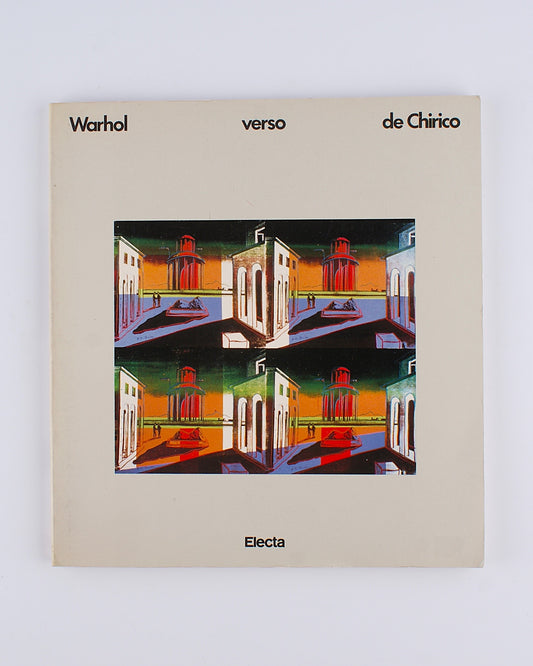Warhol verso De Chirico - Achille Bonito Oliva - Electa 1982