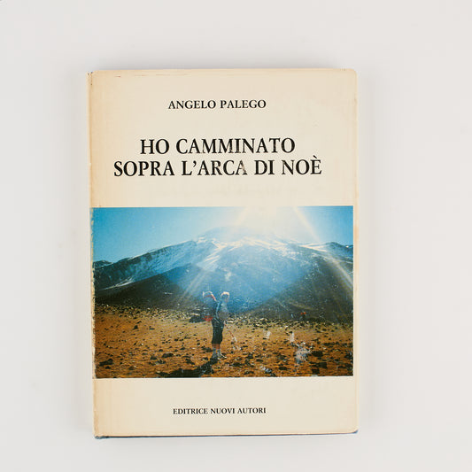Angelo Palego - Ho camminato sopra l' arca di Noè - 1^ Ed. 1990