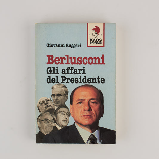 Giovanni Ruggeri - Berlusconi - Gli affari del presidente - 1^ Ed. Kaos 1994