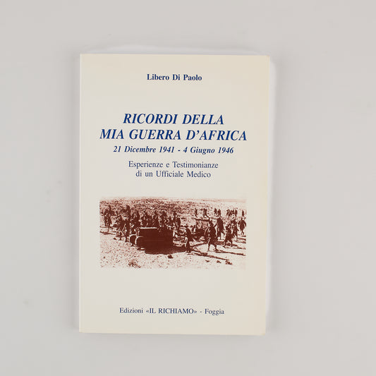 Libero Di Paolo - Ricordi della mia guerra d'Africa - AUTOGRAFATO