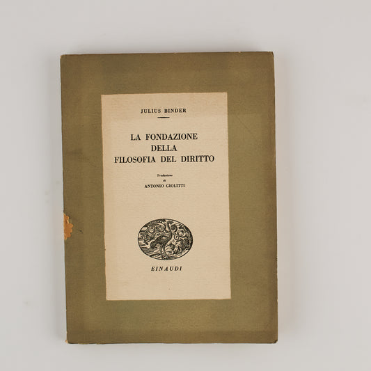 Julius Binder - La fondazione della filosofia del diritto - 1^ Ed. Einaudi 1945