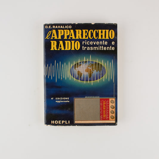 Ravalico D.E. - L'apparecchio radio ricevente e trasmittente - Hoepli 1973