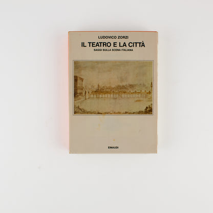 Ludovico Zorzi - Il teatro e la città - 1^ ed. Einaudi 1977