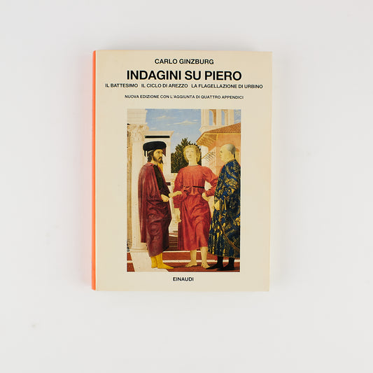 Carlo Ginzburg - Indagini su Piero  - Einaudi 1999 - Arte