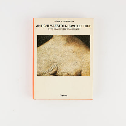 Ernst H. Gombrich - Antichi maestri, nuove letture ( Studi sull'arte del Rinascimento) Einaudi 1995