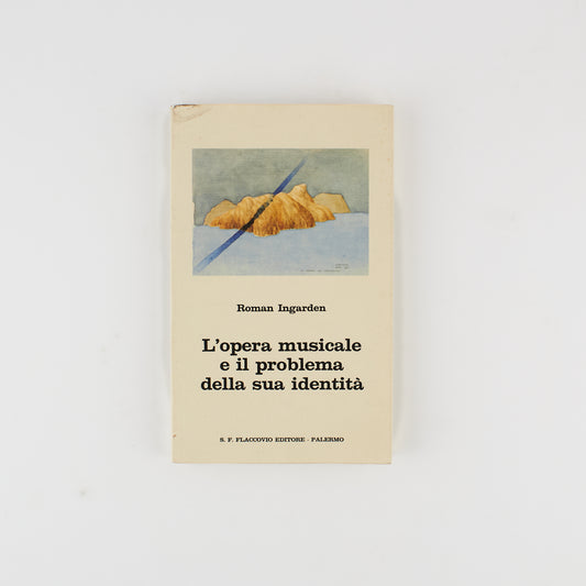 Roman Ingarden - L'opera musicale e il problema della sua identità - 1^ Ed. Flaccovio 1989