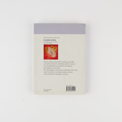 Michele Di Francesco - La mente estesa (Dove finisce la mente e comincia il resto del mondo ?) - Ed. Mondadori 2016