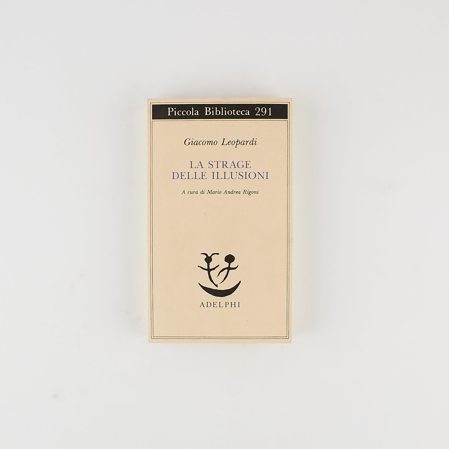 Giacomo Leopardi - La strage delle illusioni - Ed. Adelphi 1992 - Piccola Biblioteca Adelphi 291
