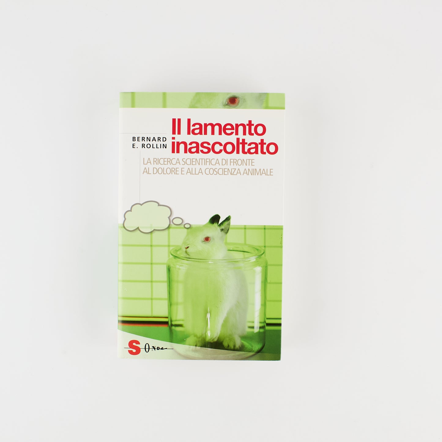 Bernard E. Rollin - Il lamento inascoltato - 1^ Ed. Sonda 2011