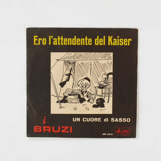 I Bruzi - Ero l'attendente del kaiser / Cuore di sasso - 7' Ariston 1967 - Beat Ita