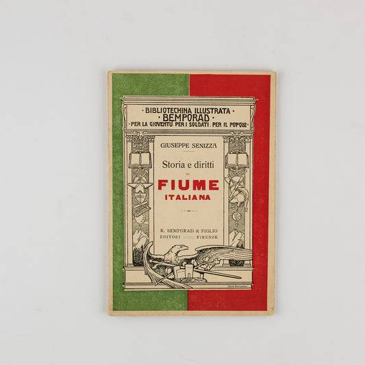 Giuseppe Senizza - Storia e diritti di Fiume italiana - Bibliotechina illustrata Bemporad -  1919