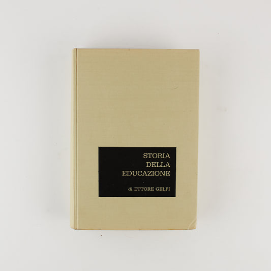 Ettore Gelpi - Storia della educazione - 1^ Ed. Vallardi 1967