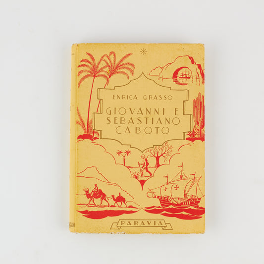 Enrica Grasso - Giovanni e Sebastiano Caboto - Ed. Paravia 1944