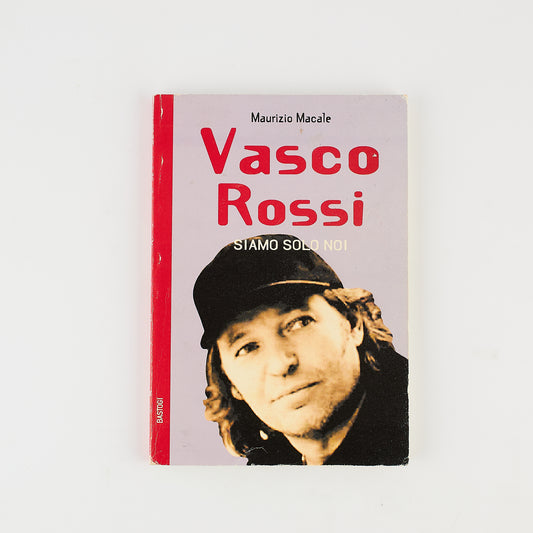 Maurizio Macale - Vasco Rossi - Siamo solo noi - Prima Ed. Bastogi 2002