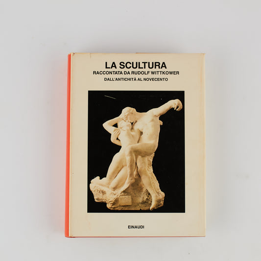 Rudolf Wittkower - La scultura (dall'antichità al Novecento) - Einaudi 1993
