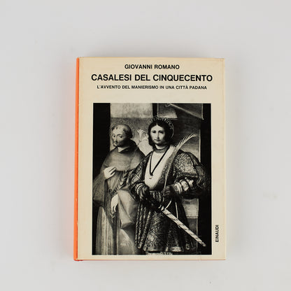 Giovanni Romano - Casalesi del Cinquecento - Prima Ed. Einaudi 1970 - Manierismo