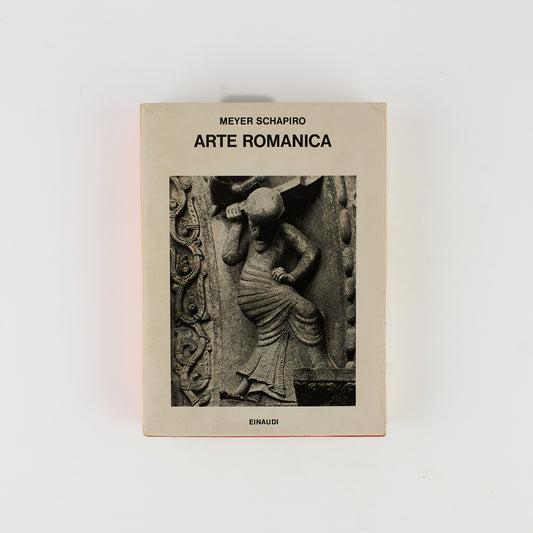 Meyer Shapiro - L' arte romanica - Prima ed. Einaudi 1982 - Storia dell'arte