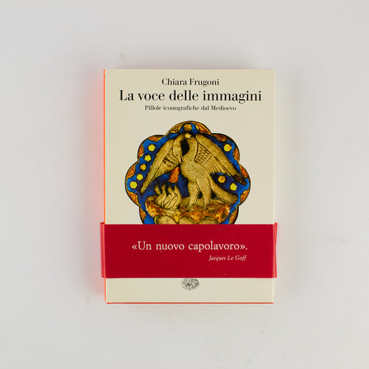 Chiara Frugoni - La voce delle immagini - Iconografia medievale - Einaudi 2012