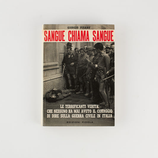 Giorgio Pisanò - Sangue chiama sangue - Ed. Pidola 1962 - Guerra civile Italia