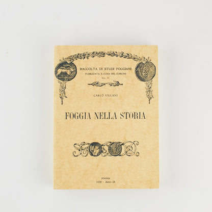 Carlo Villani - Foggia nella storia - Raccolta di studi foggiani - Ristampa del 1930