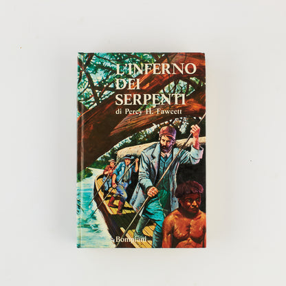 Percy H. Fawcett - L' inferno dei serpenti - Ed. Bompiani 1969 - Esplorazioni