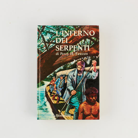 Percy H. Fawcett - L' inferno dei serpenti - Ed. Bompiani 1969 - Esplorazioni