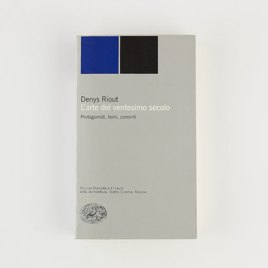 Denys Riout - L'arte del ventesimo secolo - Ed. Einaudi 2005 - Illustrato