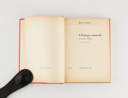 Hector Berlioz - L' Europa musicale - Da Gluck a Wagner - Prima Ed. Einaudi 1950