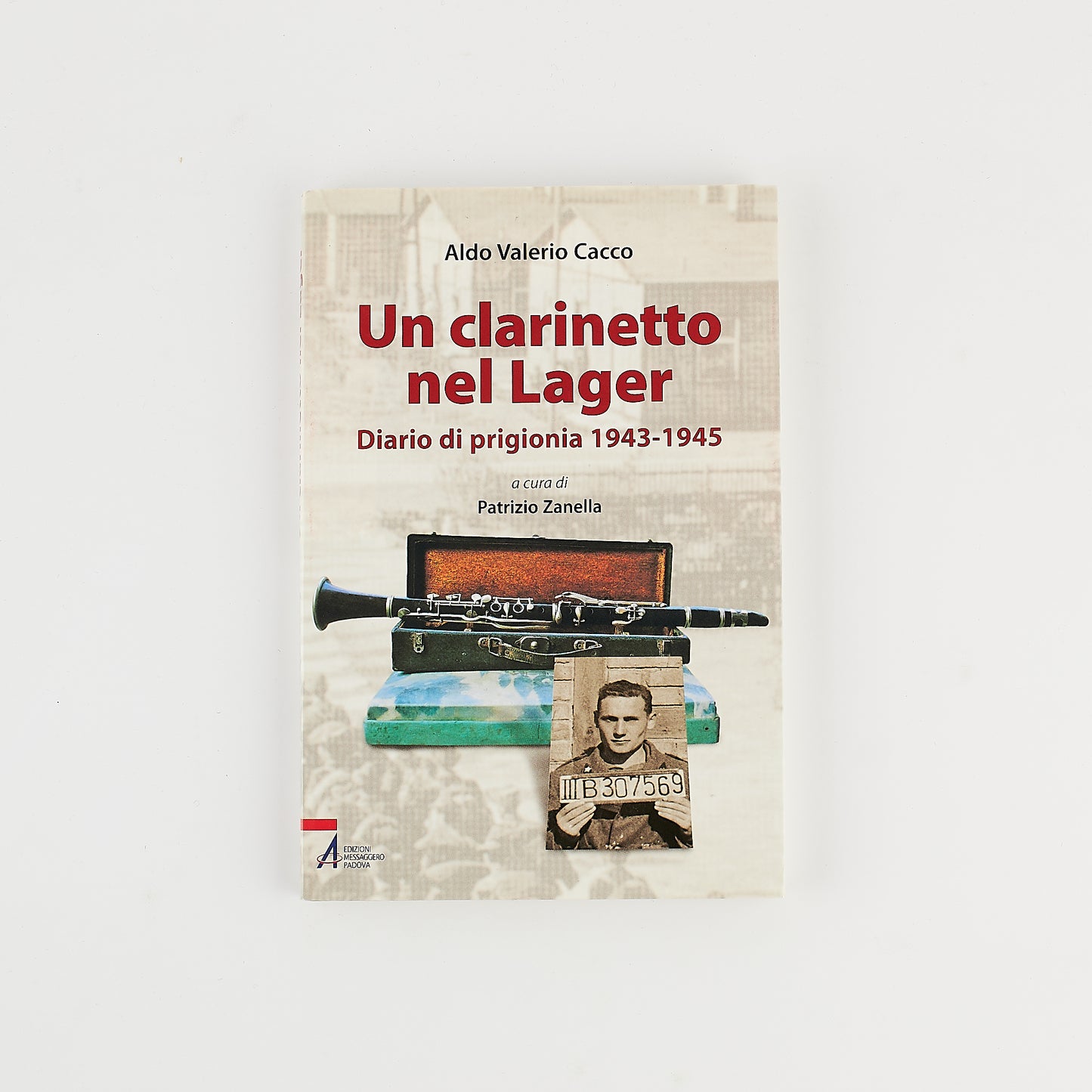 Aldo Valerio Cacco - Un clarinetto nel Lager - Diario di prigionia - Ed. Messaggero 2009