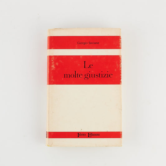 Giorgio Saviane - Le molte giustizie - Prima Ed. Ferro 1967 - RACCONTI E ANEDDOTI GIURIDICI