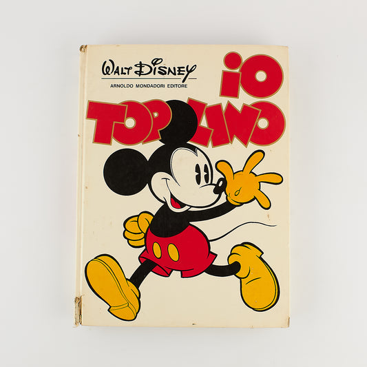 Io Topolino - Walt Disney - Ed. Mondadori 1974 - Le storie più famose di Topolino