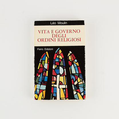 Leo Moulin - Vita e governo degli ordini religiosi - Prima Ed. Ferro 1965