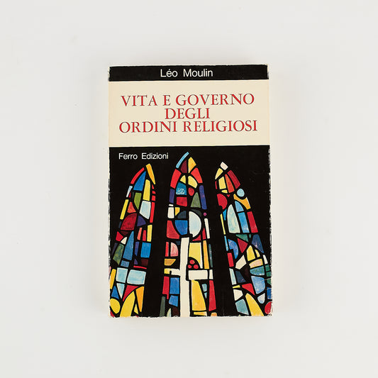 Leo Moulin - Vita e governo degli ordini religiosi - Prima Ed. Ferro 1965