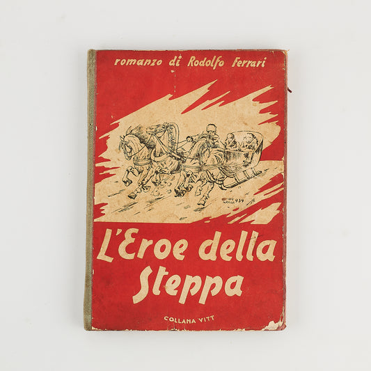 Rodolfo Ferrari - L'eroe della Steppa - Collana Vitt - Ed. AVE 1939 - Illustrato da G. Grilli