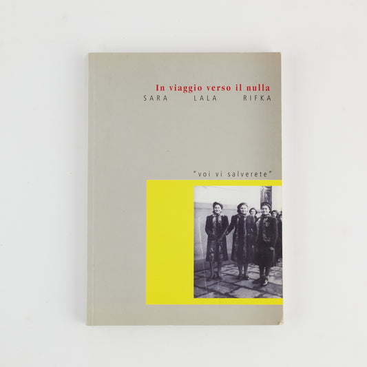 Sara Lala Rifka - In viaggio verso il nulla - Shoah - Campi di concentramento - Ed. 2007